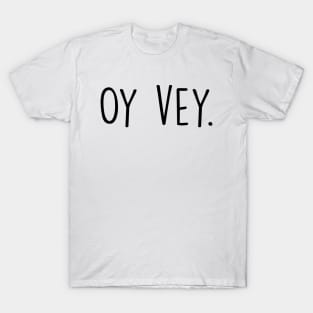 Oy Vey. T-Shirt